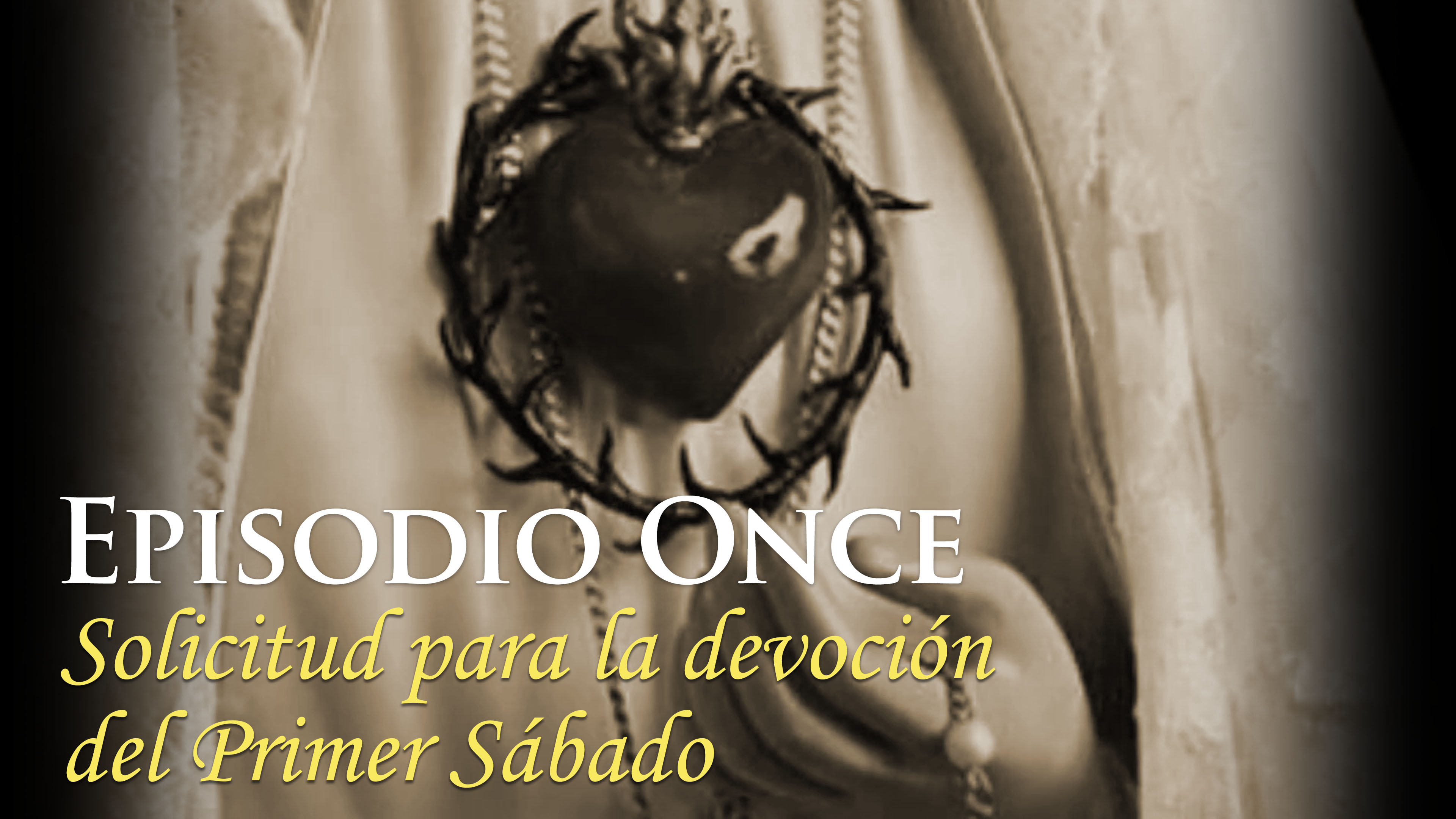 Episodio Once: Solicitud para la devoción del Primer Sábado