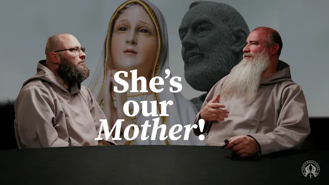 Why Catholics Love Mary: Padre Pio, F...