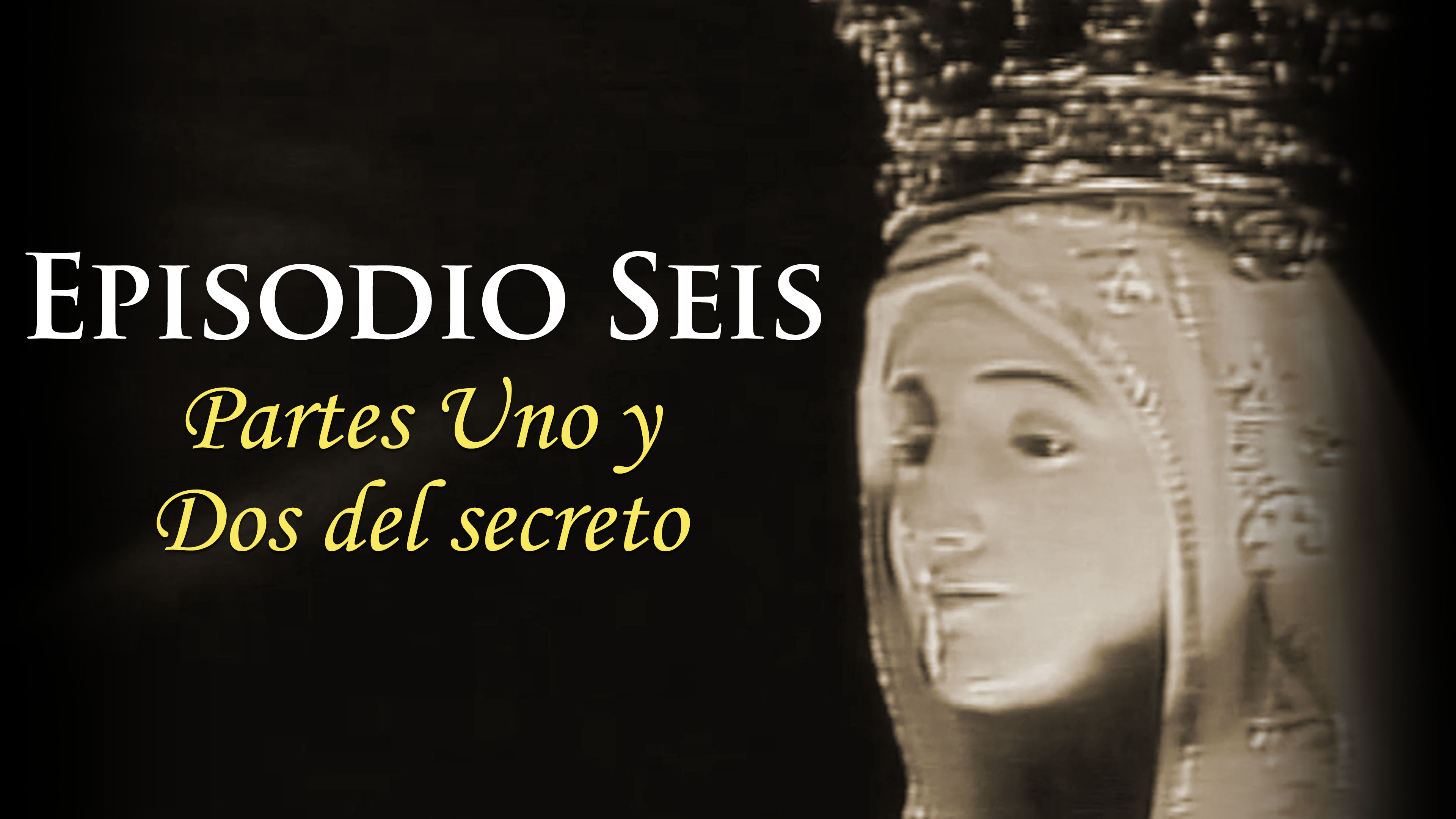 Episodio Seis: Partes Uno y Dos del secreto
