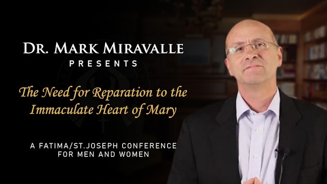  Dr. Mark Miravalle on the Need for Reparation to the Immaculate Heart of Mary
