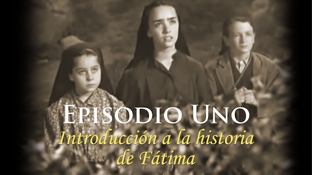 Episodio Uno: Introducción a la historia de Fátima