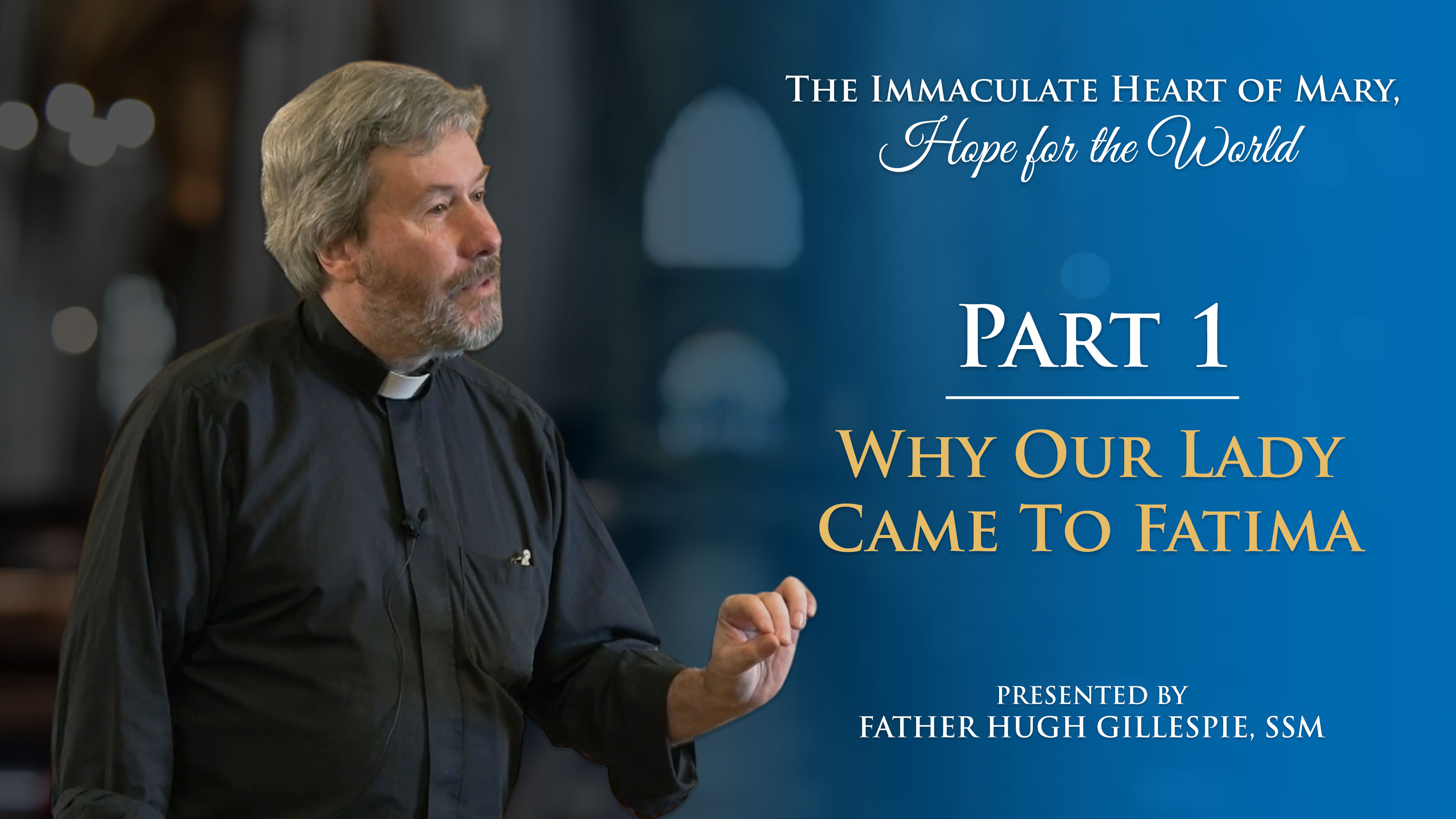 Part I: Why Our Lady Came To Fatima