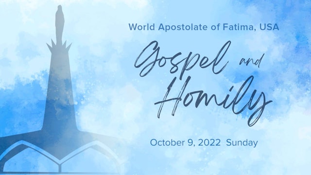 Gospel and Homily October 9 2022