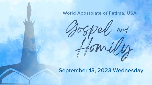 Gospel and Homily September 13 2023