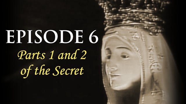 Episode 6 Parts 1 and 2 of the Secret