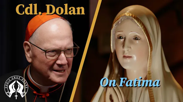 Cardinal Timothy Dolan on Fatima, the...