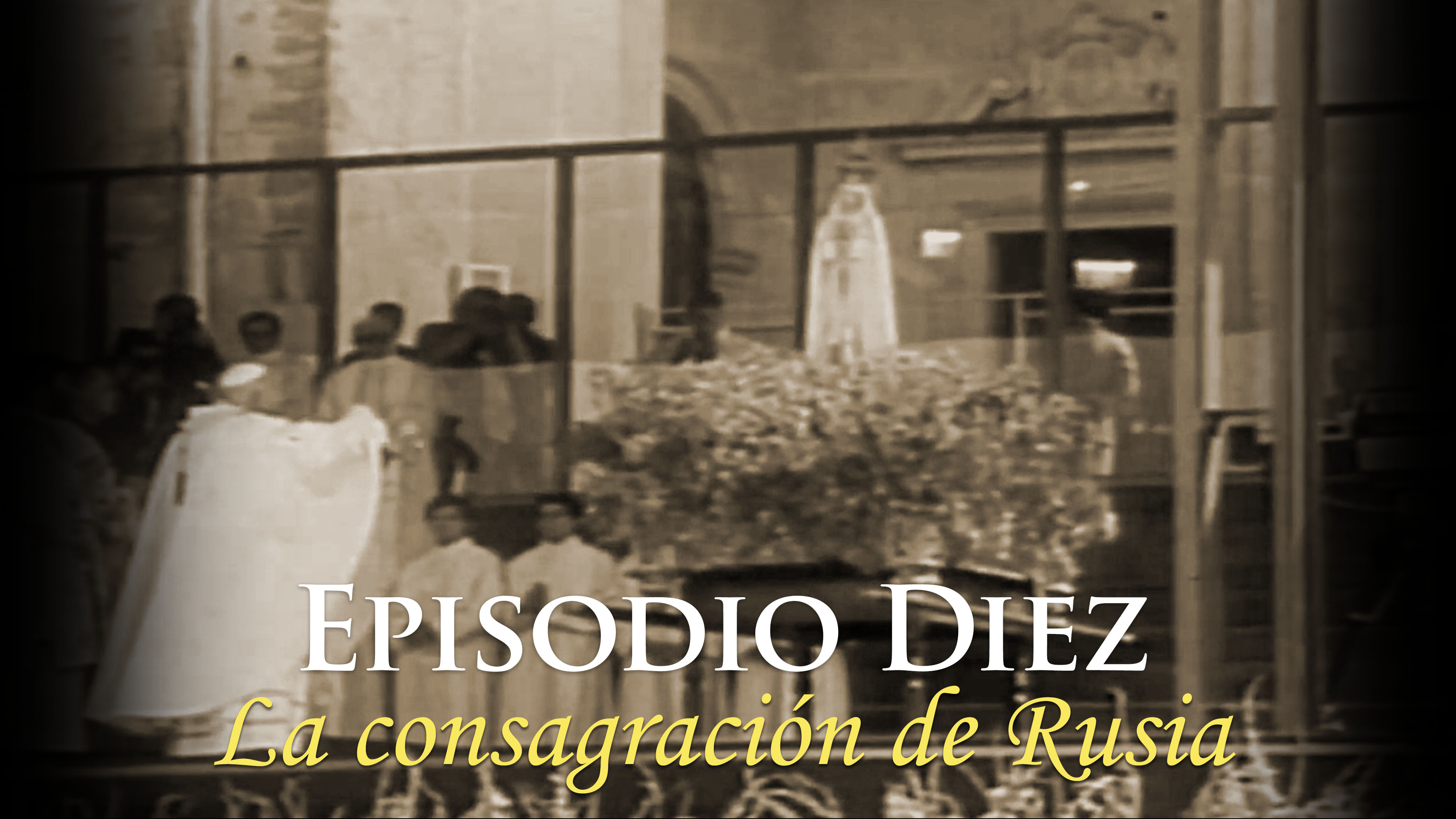 Episodio Diez: La consagración de Rusia