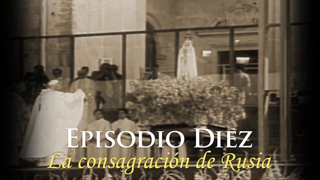 Episodio Diez: La consagración de Rusia
