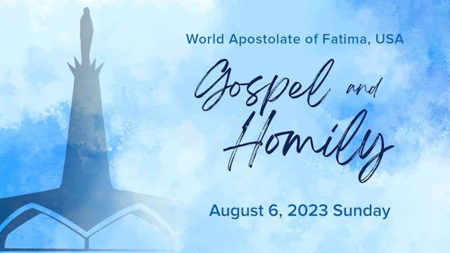 Gospel and Homily August 6 2023