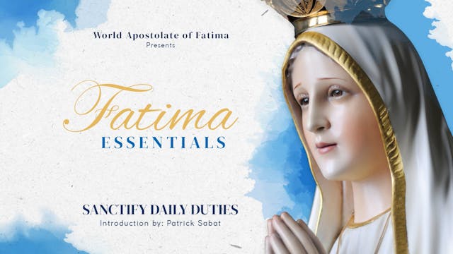 Fatima Essentials Sanctify Daily Duties
