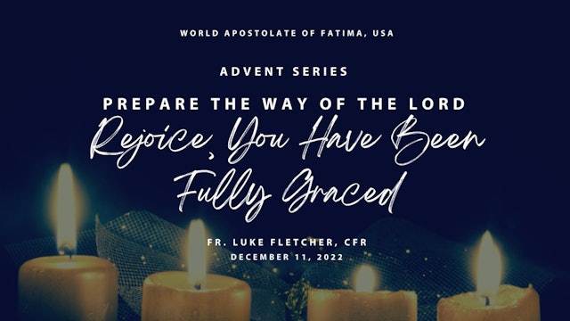 Third Week of Advent Reflection: Rejoice You Have Been Fully Graced