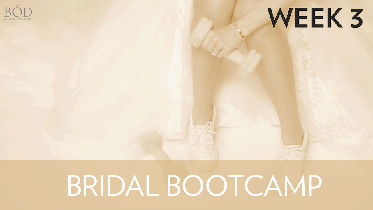 Bridal Bootcamp - Week 3