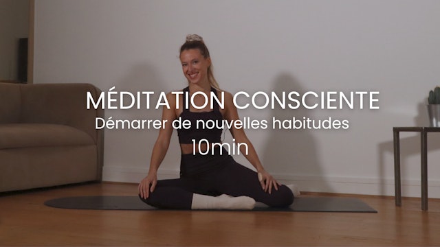 Méditation consciente : Démarrer de nouvelles habitudes 10min