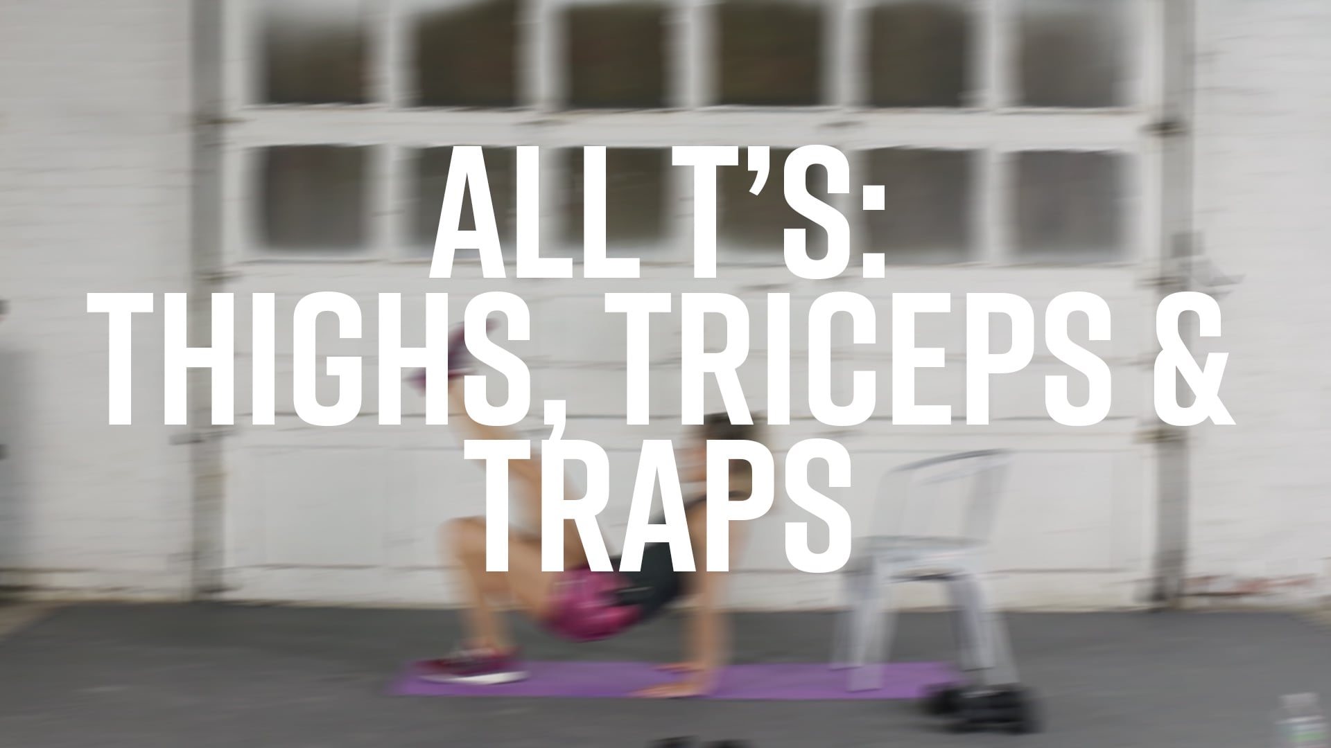 All T's: Thighs, Tris, Traps