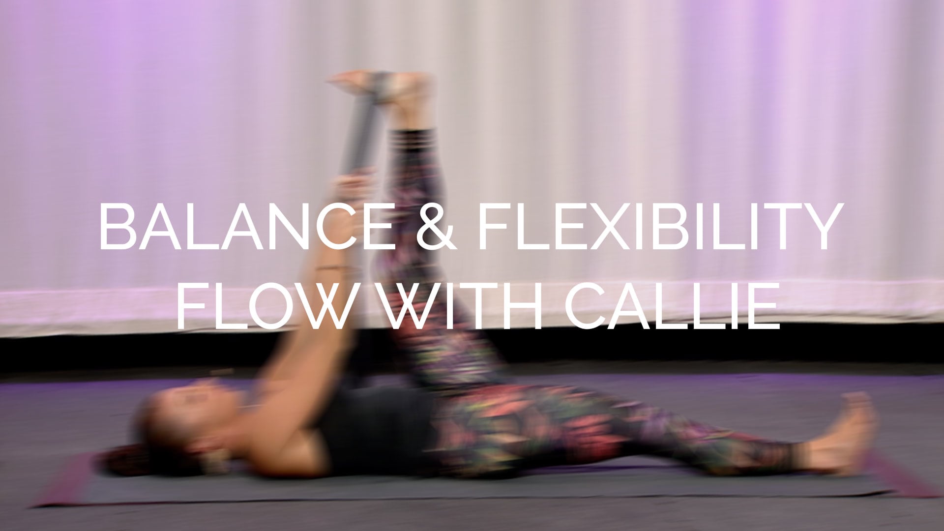 Balance & Flexibility flow with Callie