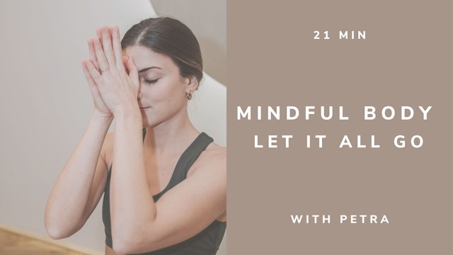 22min MINDFUL BODY Let It All Go - with Petra (english)