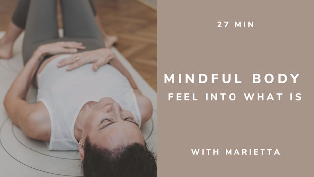28min MINDFUL BODY Feel Into What Is - with Marietta (english)