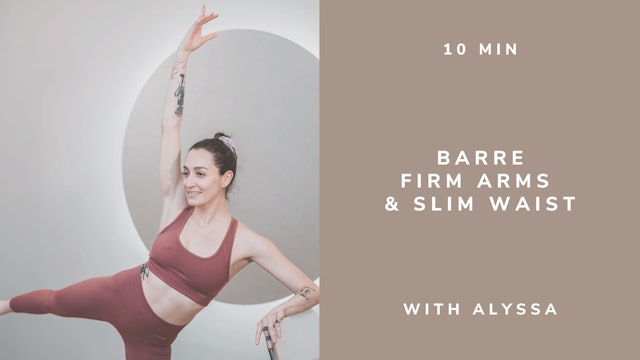 10min Barre Focus Firm Arms & Abs - with Alyssa (english)