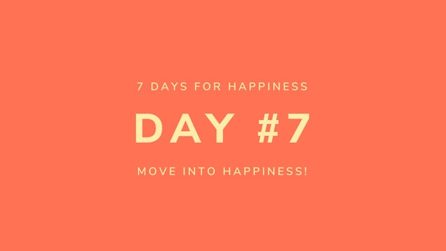 HAPPINESS DAY #7
