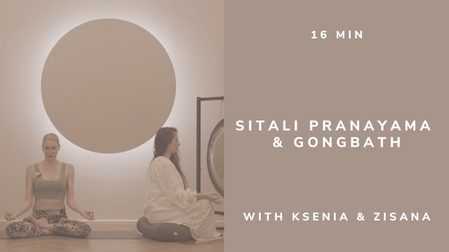 15 min Sitali Pranayama & Gong Bath with Ksenia and Zisana (english)