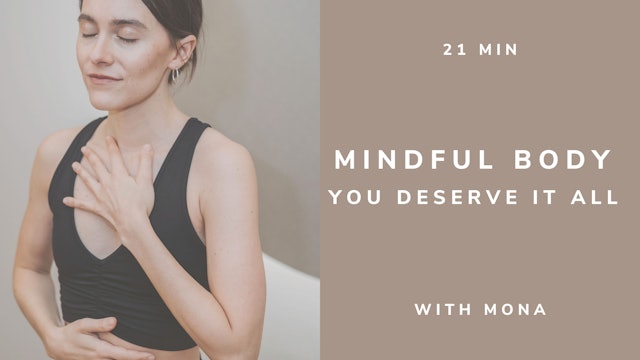 22min MINDFUL BODY You Deserve It All - with Mona (english)