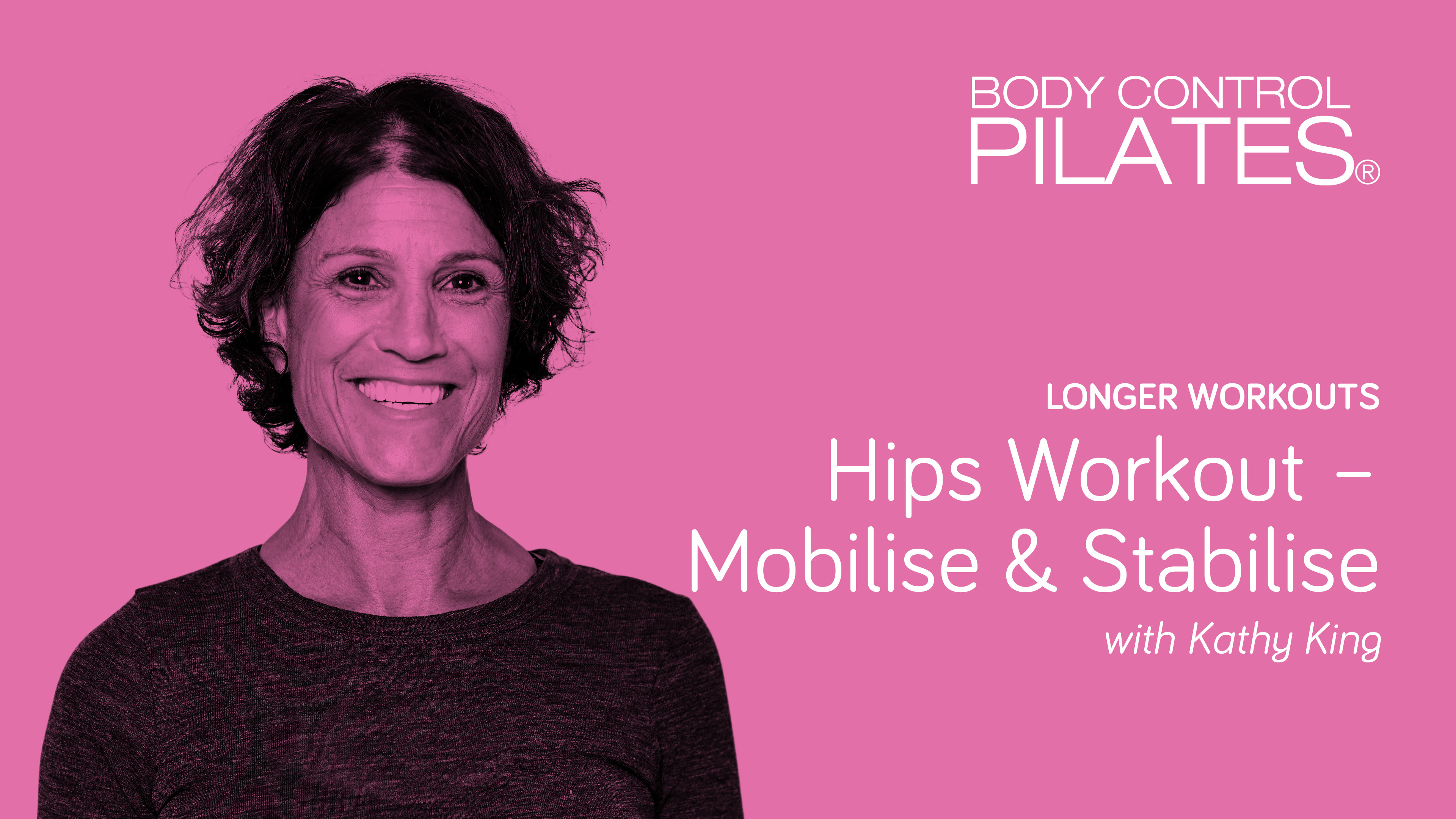 Longer Workout: Hips Workout - Mobilise & Stabilise with Kathy King