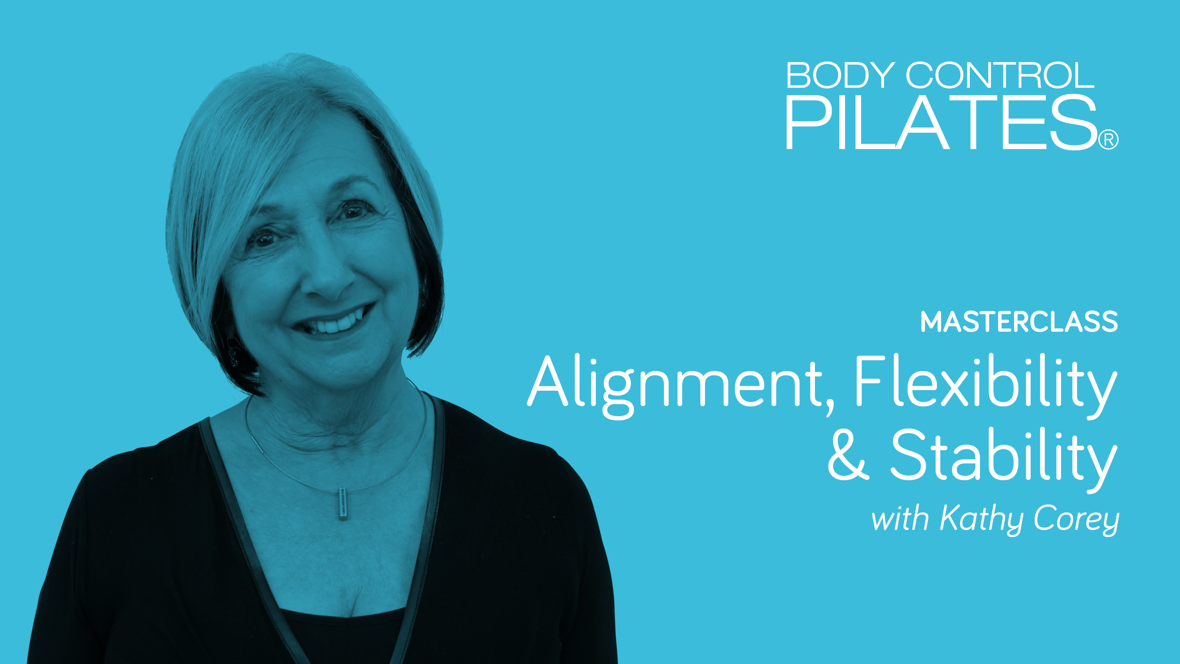 Masterclass: Alignment, Flexibility and Stability with Kathy Corey