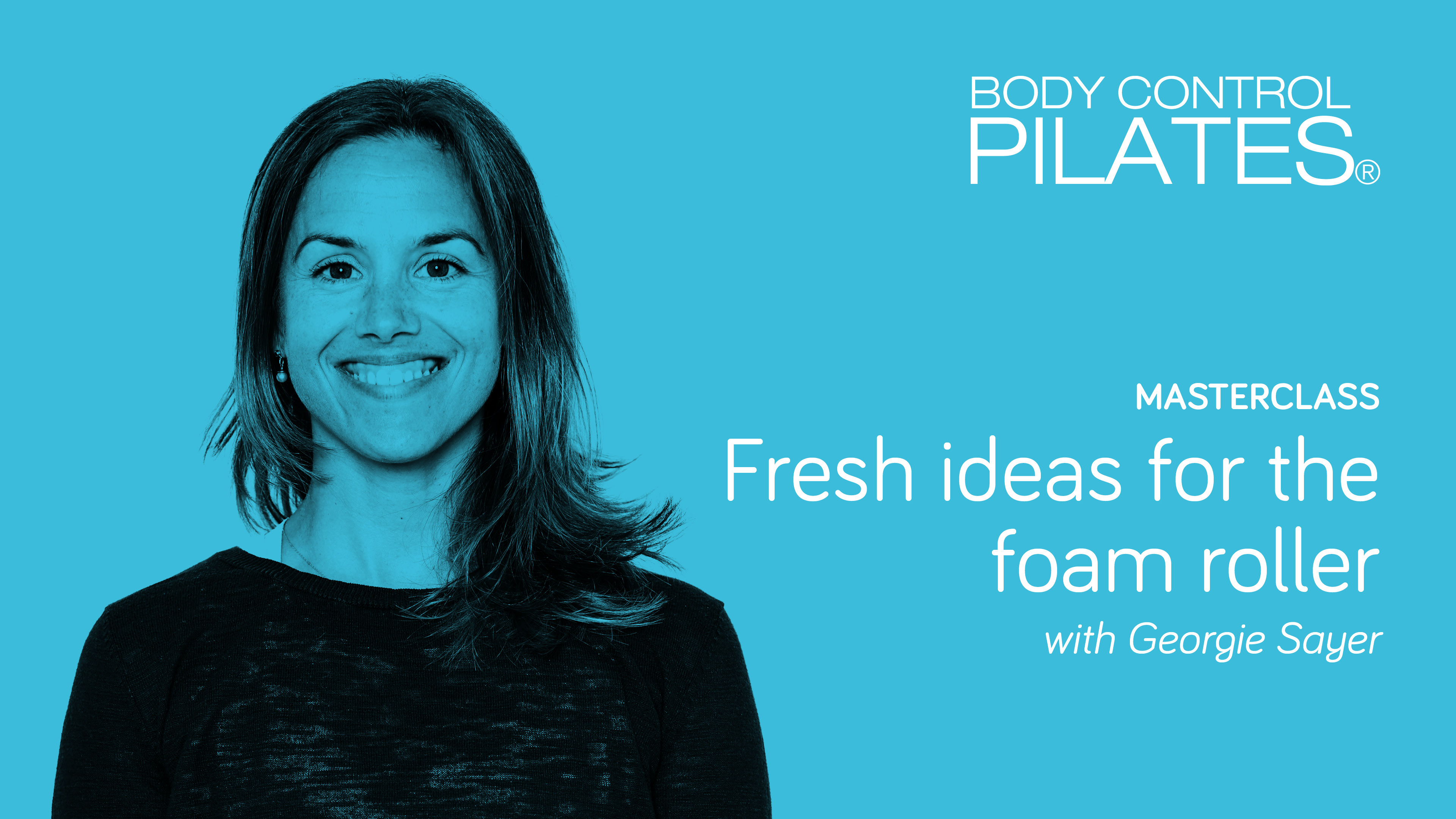 Masterclass: Fresh Ideas for the Foam Roller with Georgina Sayer