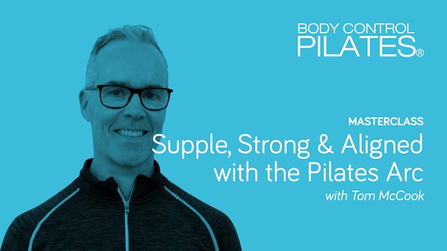 Masterclass: Supple, Strong & Aligned with the Pilates Arc with Tom McCook