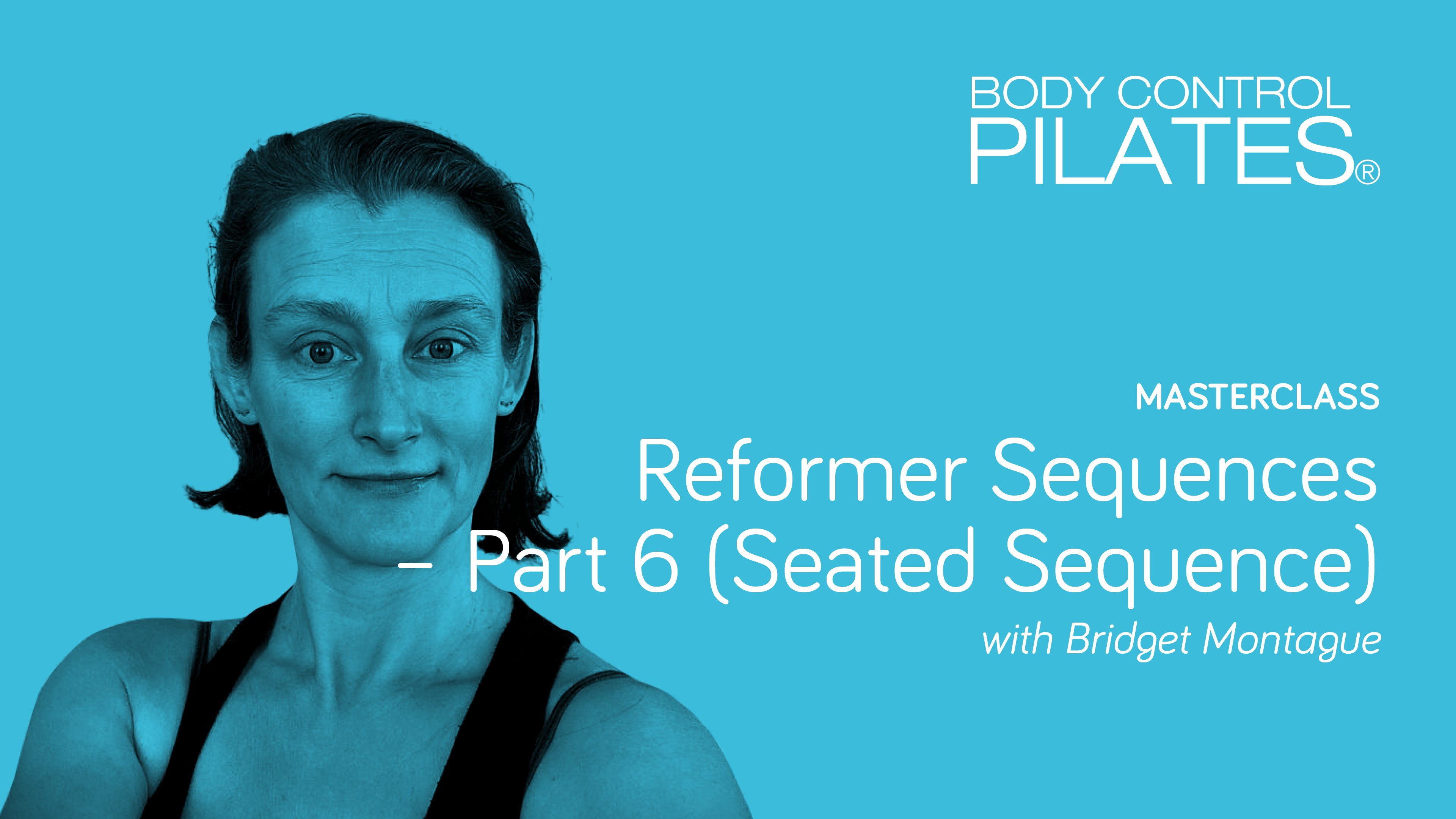 Masterclass: Reformer Sequences - Part 6 (Seated Sequence) with Bridget