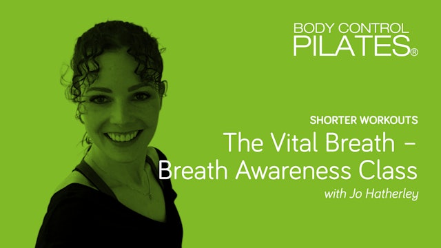 Shorter Workout: The Vital Breath - Breath Awareness Class with Jo