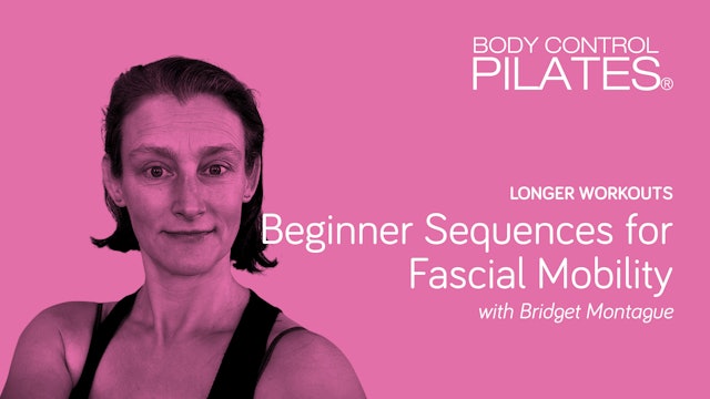 Longer Workouts: Beginner Sequences for Fascial Mobility with Bridget Montague