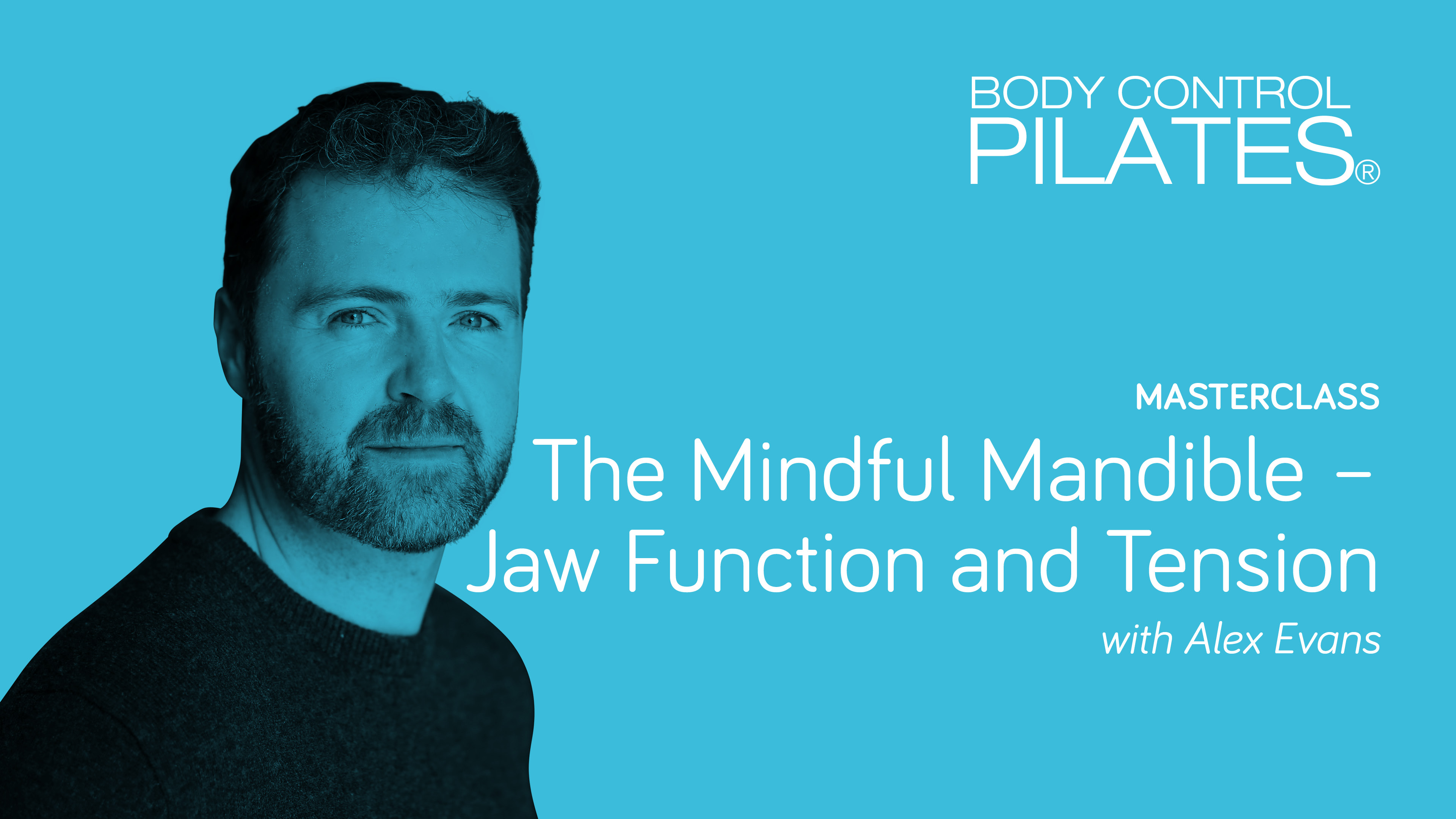 Masterclass: The Mindful Mandible - Jaw Function and Tension