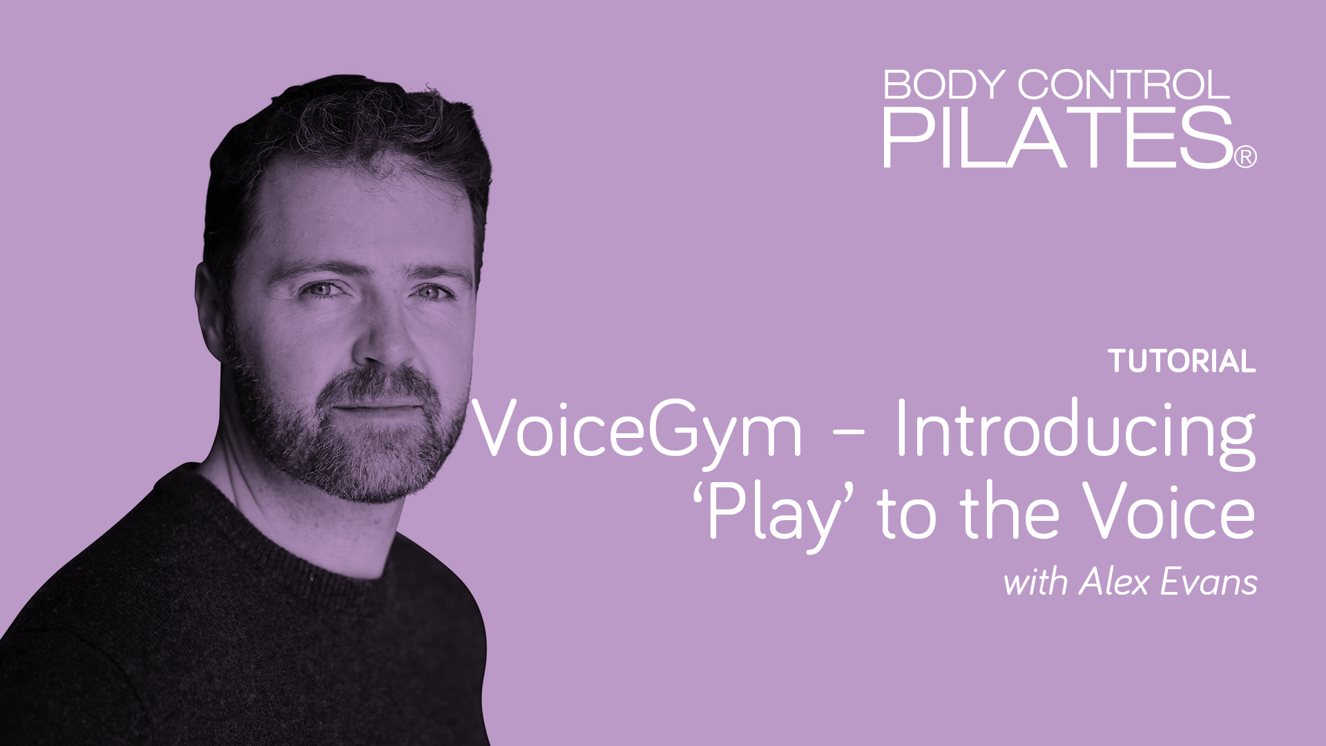 Tutorial: VoiceGym – Introducing 'Play' to the Voice’ with Alex Evans