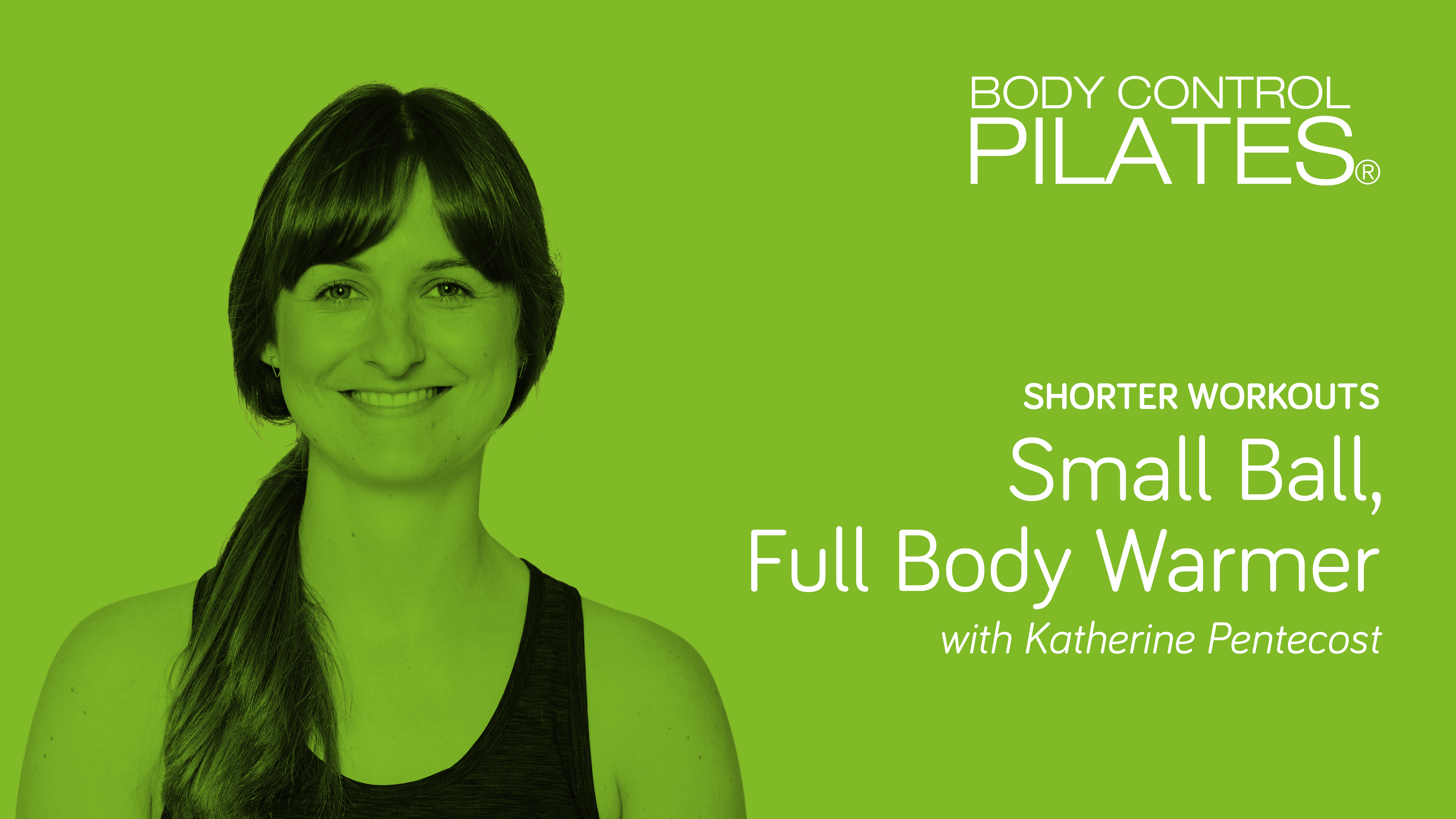 Shorter Workouts: Small Ball, Full Body Warmer with Katherine Pentecost