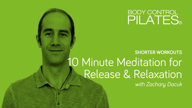 Shorter Workout: 10 Minute Meditation for Release & Relaxation with Zach