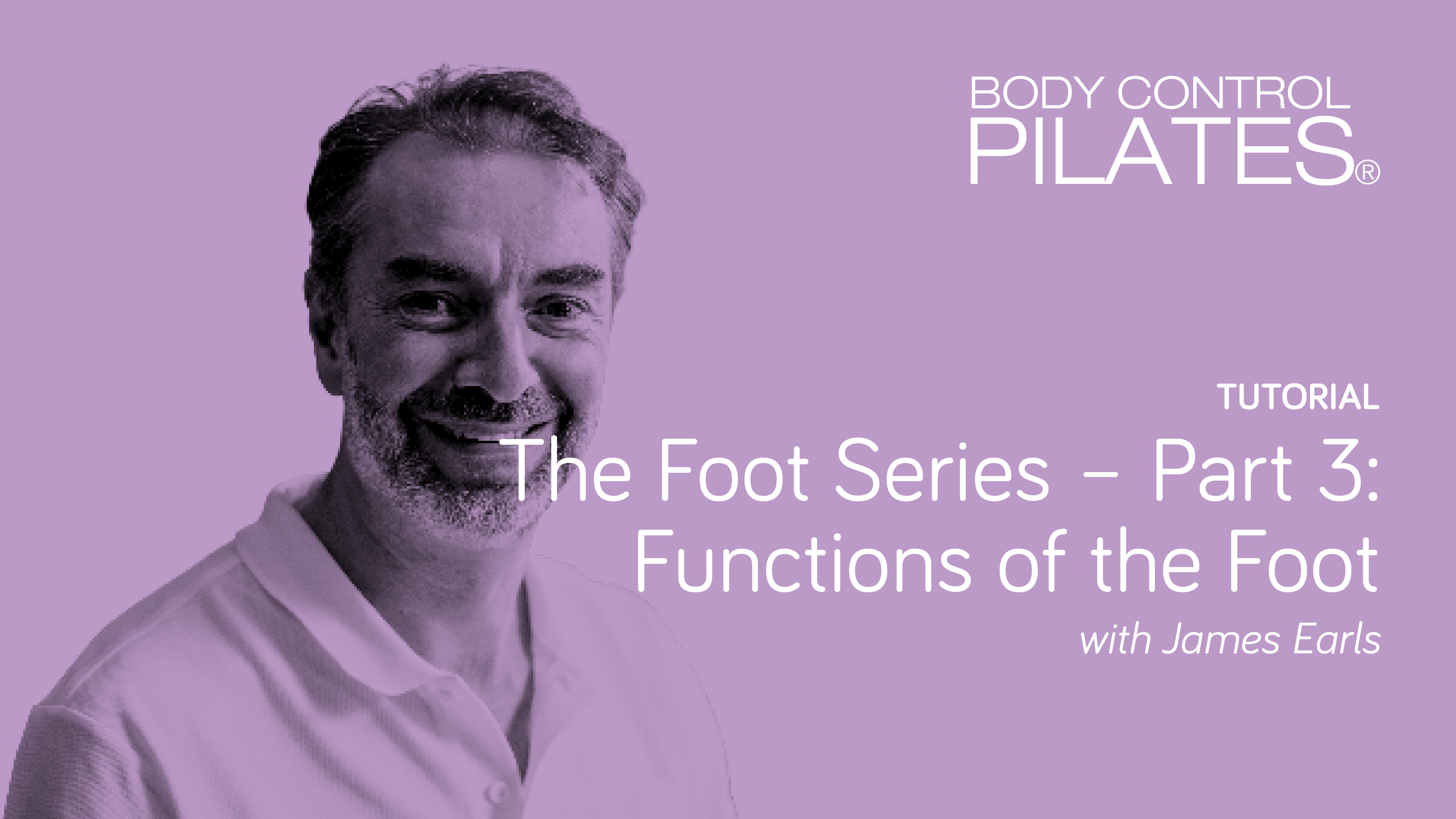 Tutorial: The Foot Series - Part 3: Functions of the Foot with James 