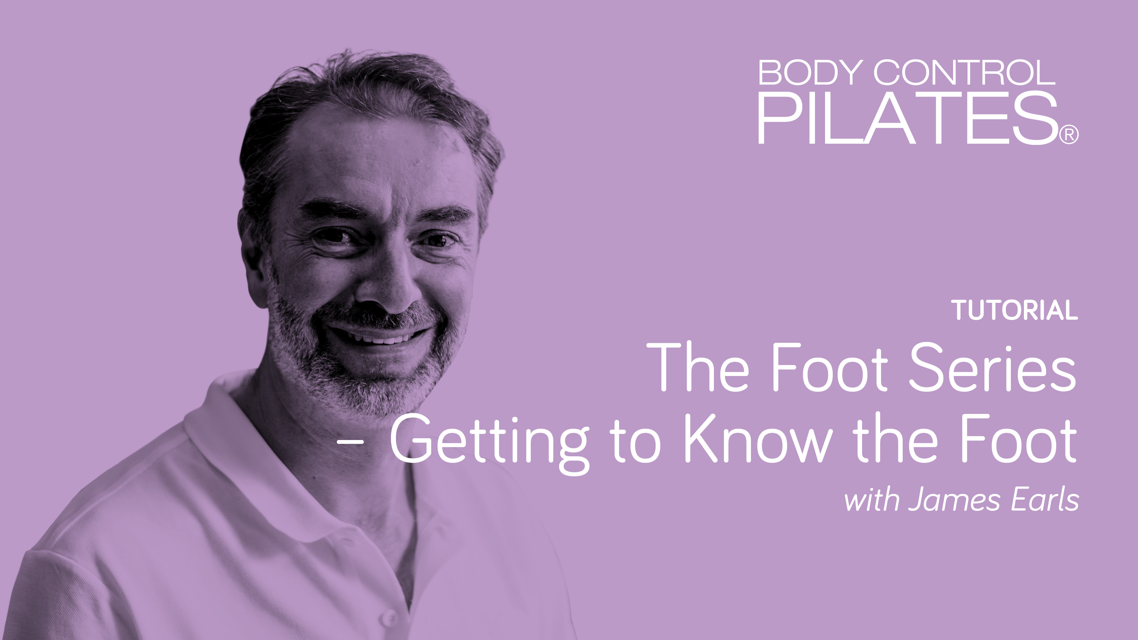 Tutorial: The Foot Series - Part 1: Getting to Know the Foot with James Earls