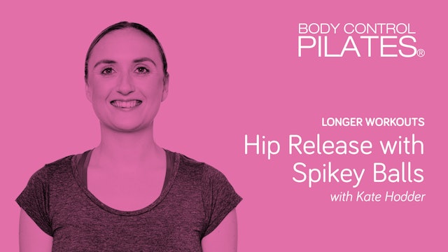 Longer Workouts: Hip Release with Spikey Balls with Kate Hodder