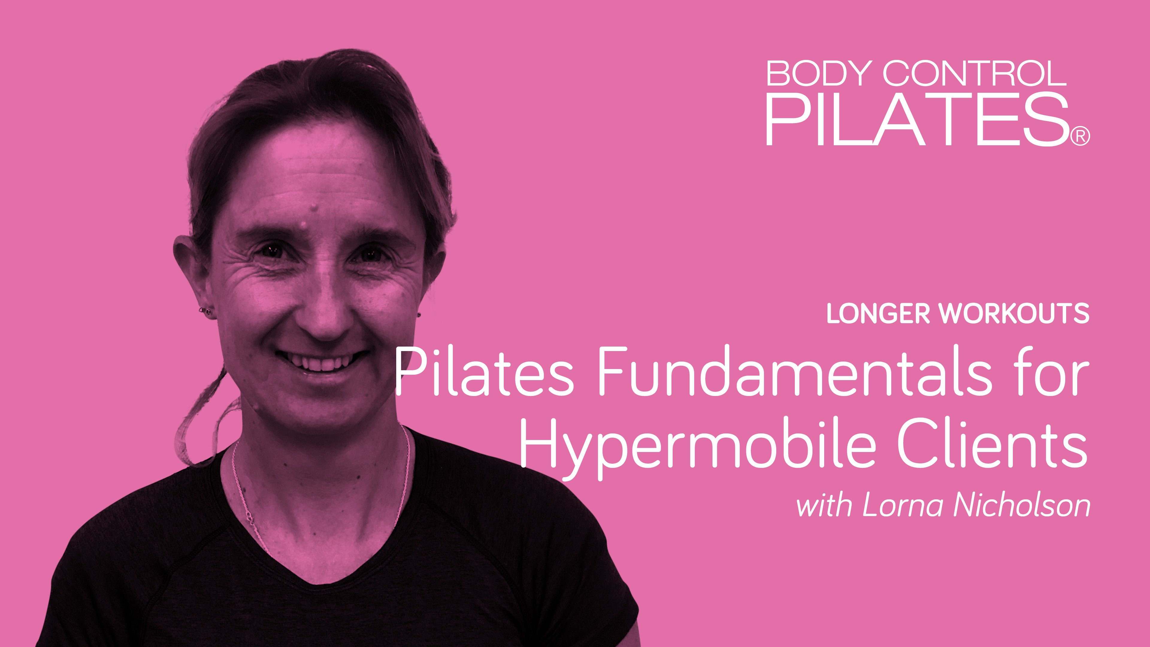 Longer Workout: Pilates Fundamentals for Hypermobile Clients with Lorna
