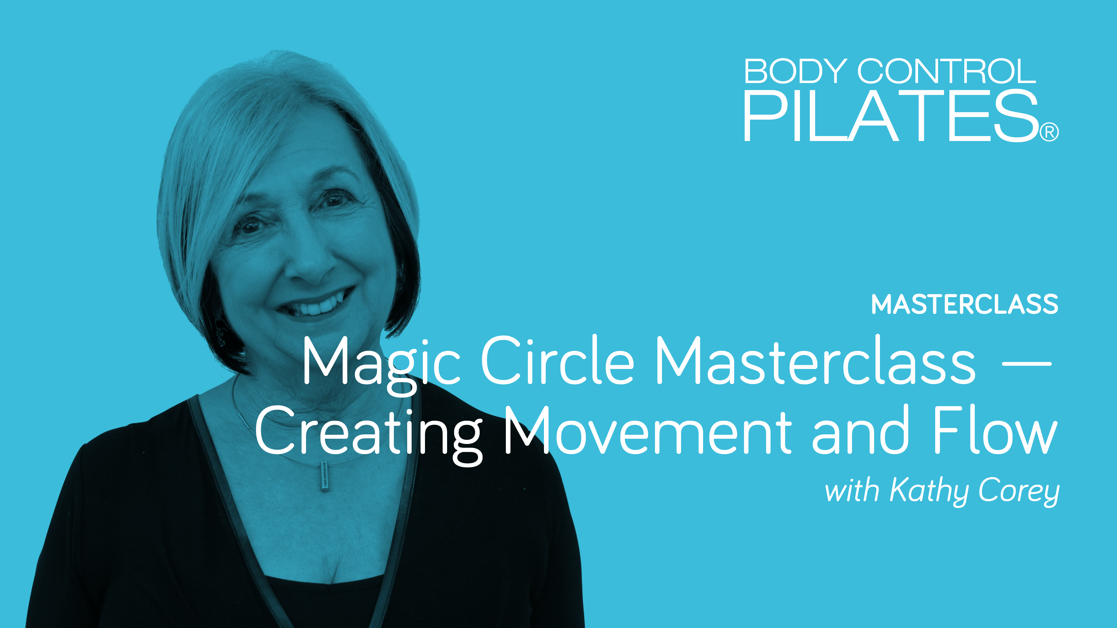 Masterclass: The Magic Circle - Creating Movement & Flow with Kathy Corey