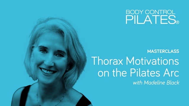 Thorax Motivations on the Pilates Arc with Madeline Black