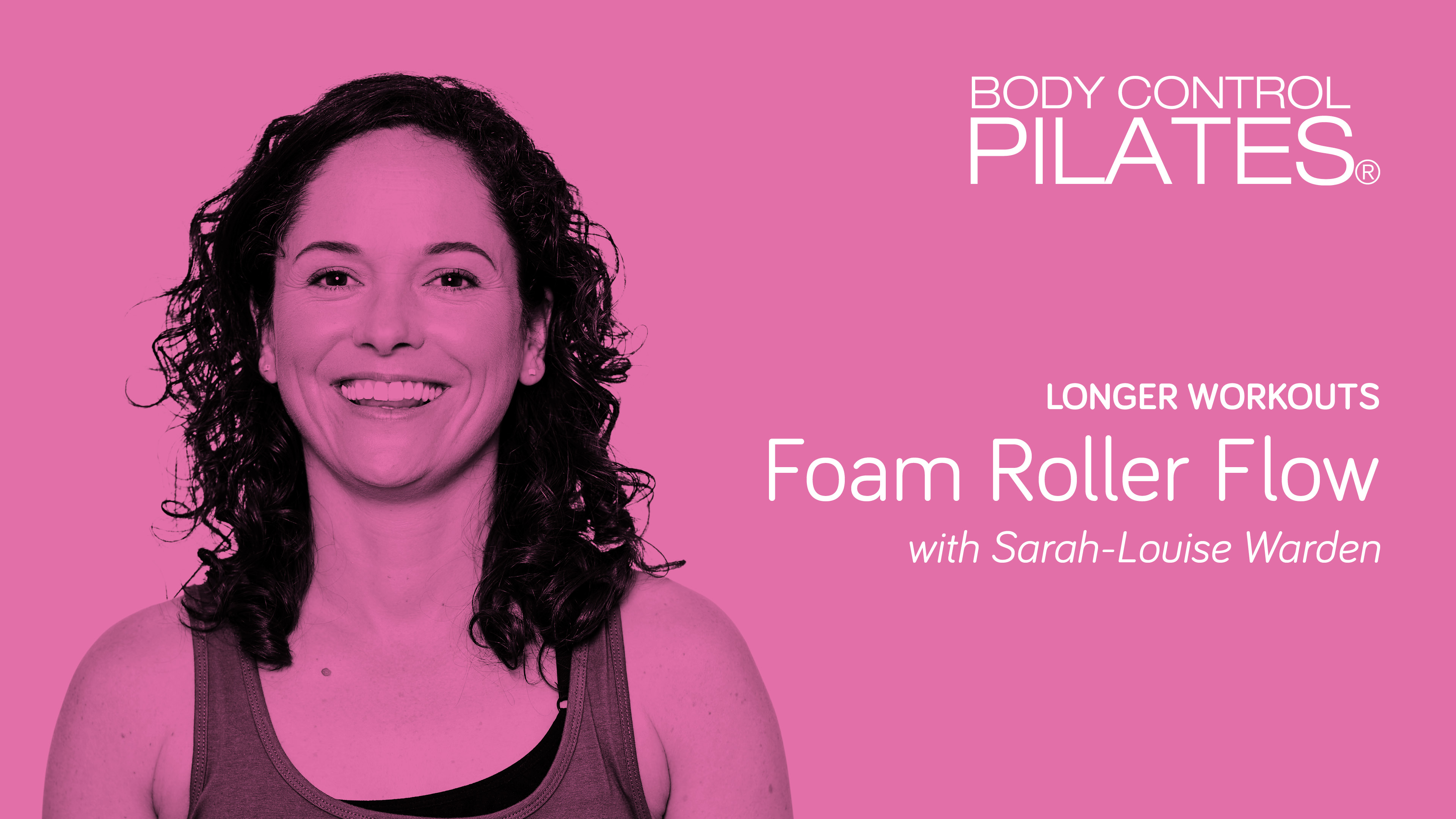 Longer Workout: Foam Roller Flow with Sarah-Louise Warden