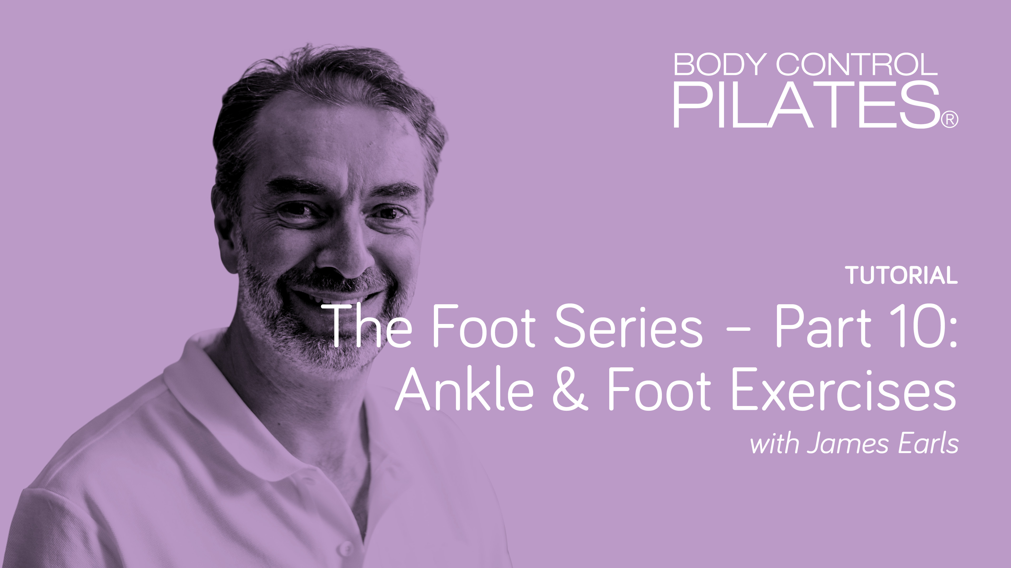 Tutorial: The Foot Series - Part 10: Ankle & Foot Exercises with James 