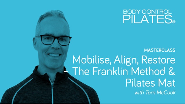 Masterclass: Mobilise, Align, Restore – Franklin Method & Pilates Mat with Tom