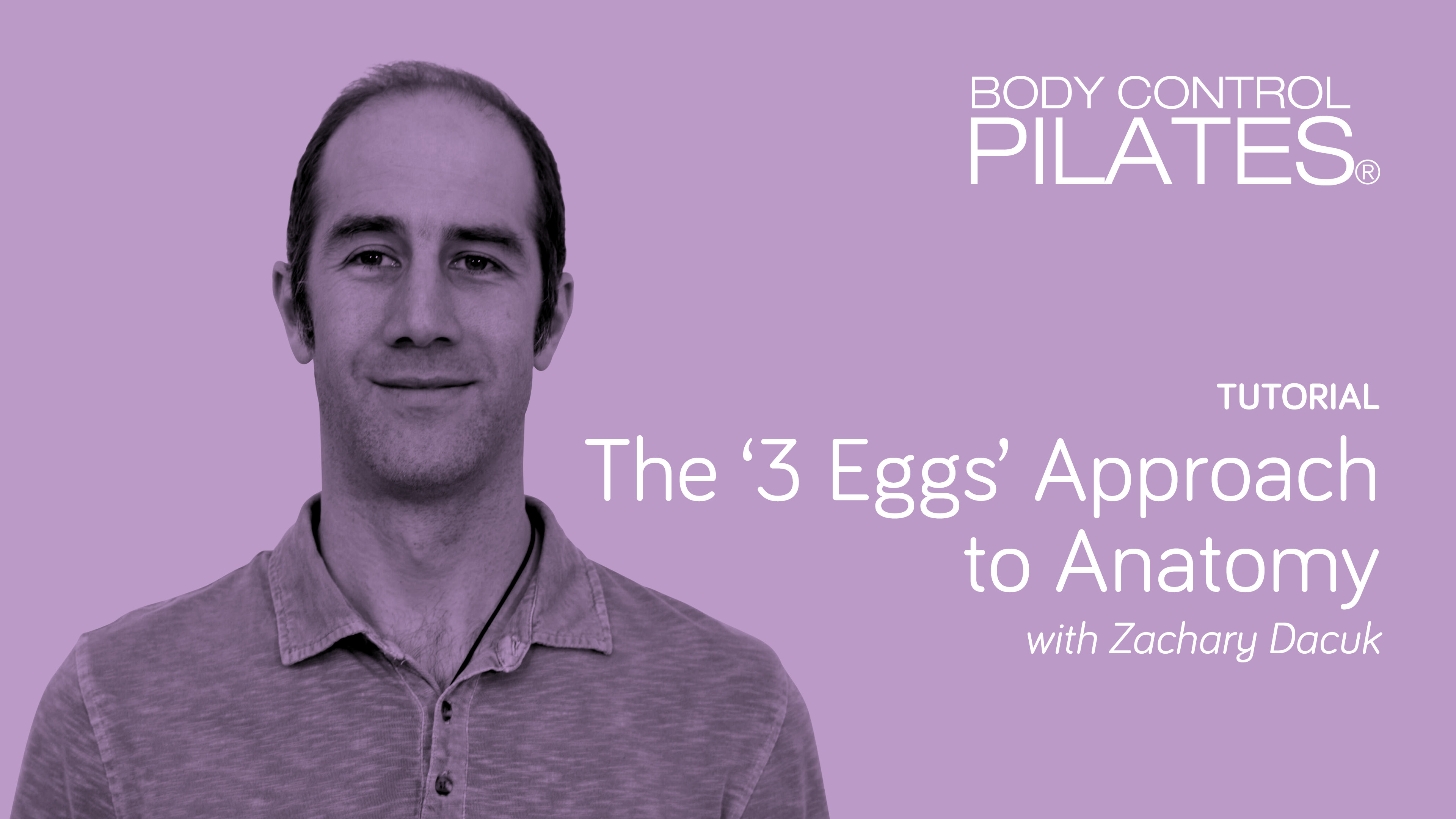 Tutorial: The '3 Eggs' Approach to Anatomy with Zachary Dacuk