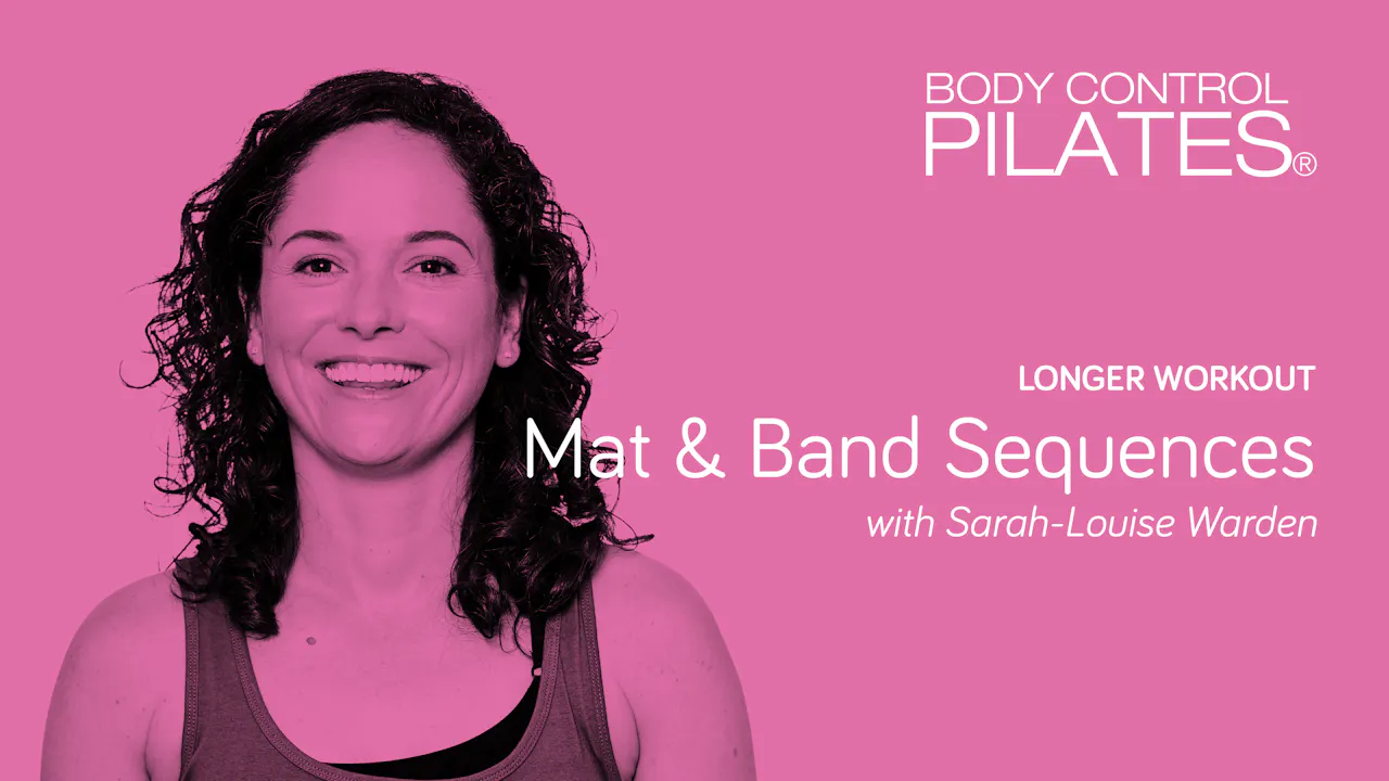 Longer Workout: Mat & Band Sequences with Sarah-Louise Warden - Body ...