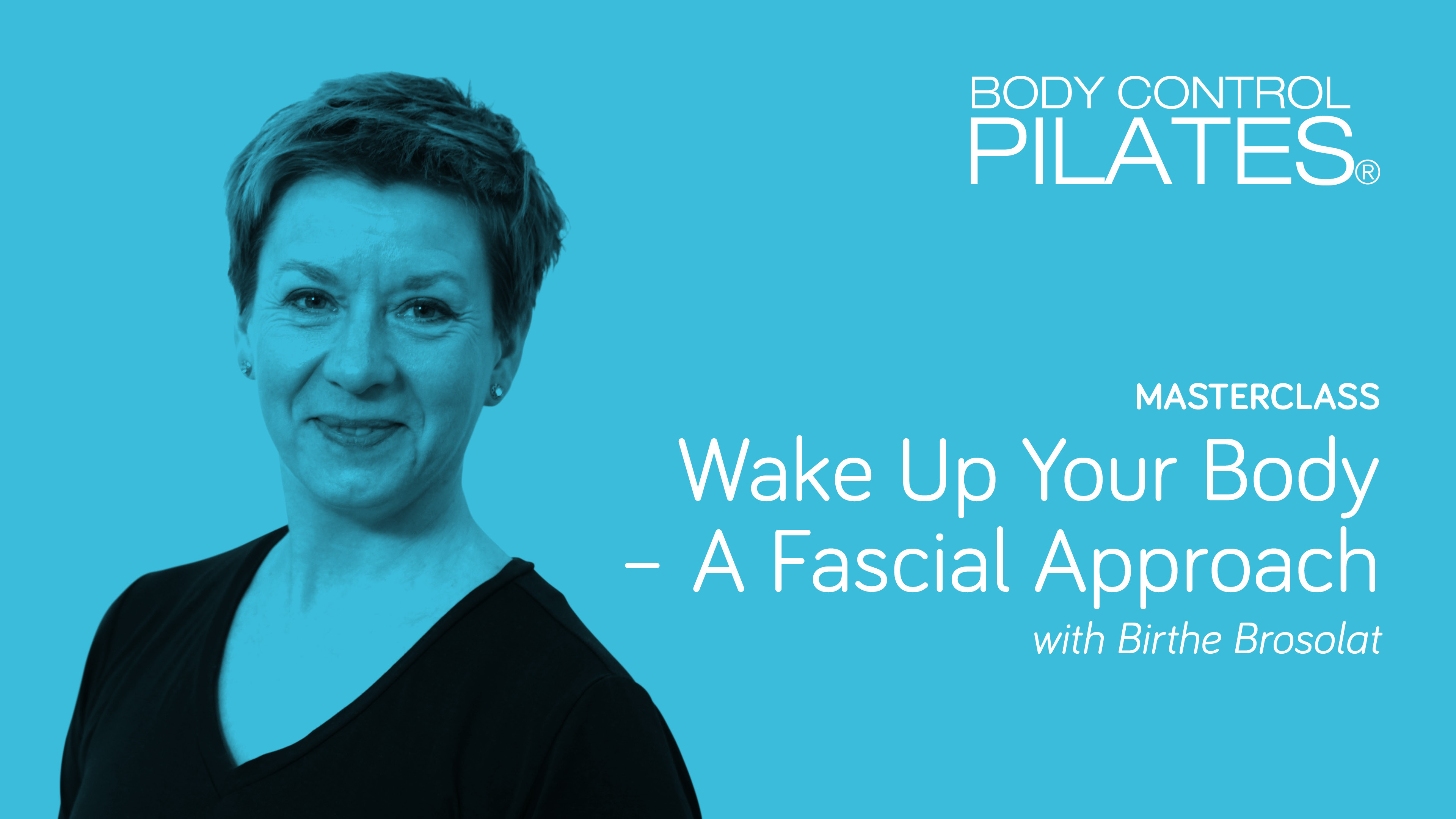 Masterclass: Wake up your Body - A Fascial Approach with Birthe Brosolat