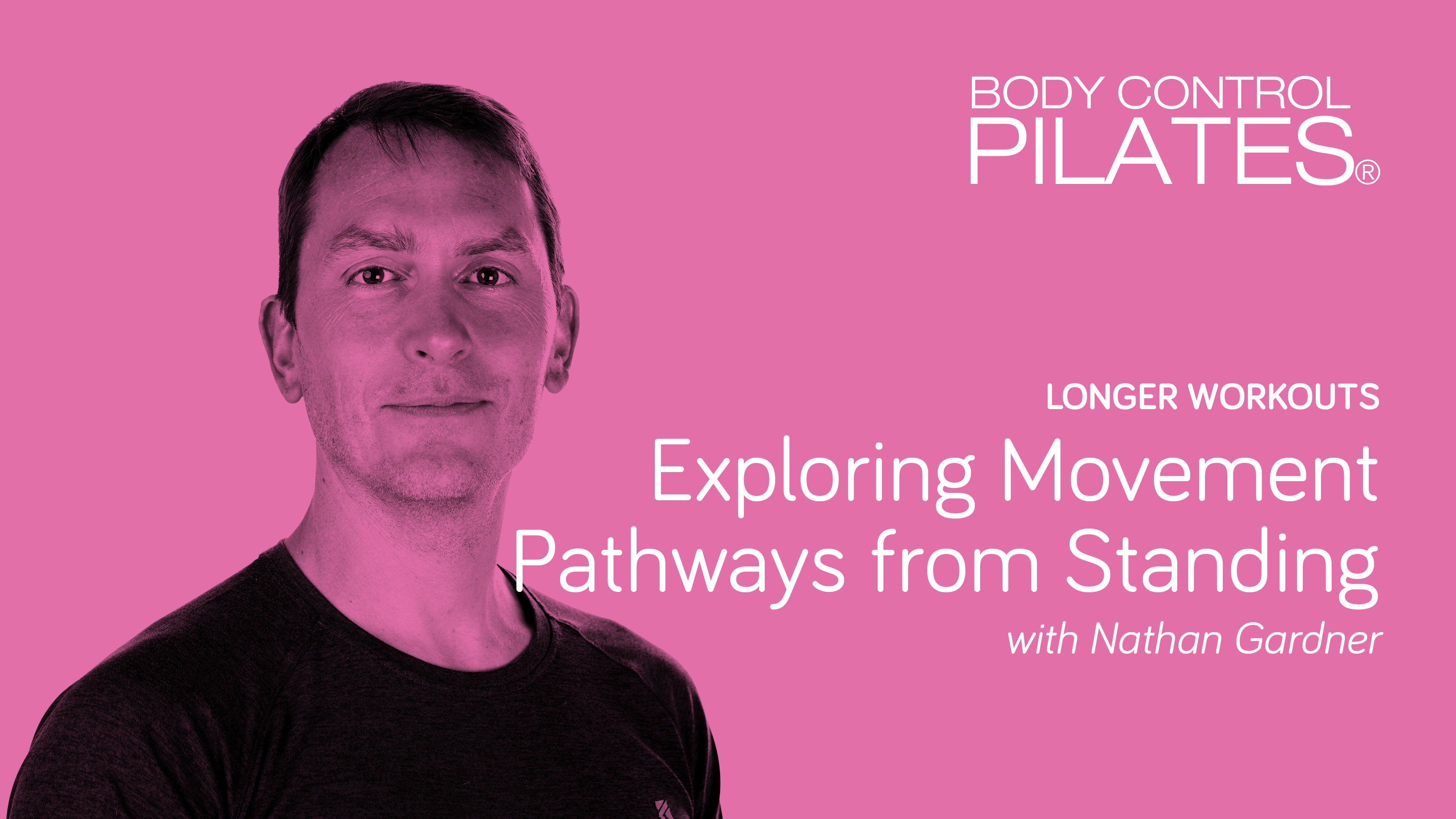 Longer Workout: Exploring Movement Pathways from Standing with Nathan