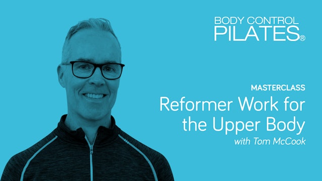 Masterclass: Reformer Work for the Upper Body with Tom McCook